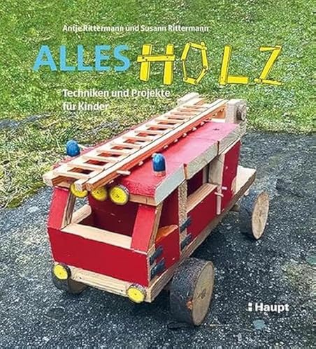Alles Holz: Techniken und Projekte für Kinder von Haupt Verlag AG
