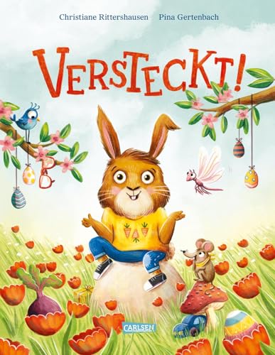 Versteckt!: Lustiges Oster-Bilderbuch ab 3 Jahren über ein Hasenkind, das in der Kita Chaos anrichtet von Carlsen