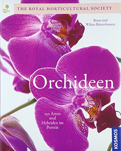 Orchideen: Die schönsten Arten und Sorten Orchideen: Die schönsten Arten und Sorten von Franckh Kosmos Verlag