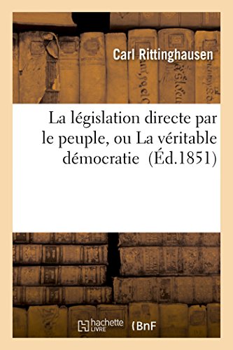 La législation directe par le peuple, ou La véritable démocratie (Sciences Sociales) von Hachette Livre - BNF