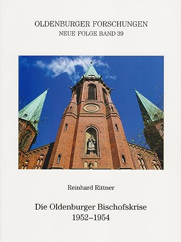 Die Oldenburger Bischofskrise 1952-1954: Oldenburger Forschungen Neue Folge Band 39 von Isensee, Florian, GmbH