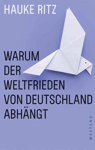 Warum der Weltfrieden von Deutschland abhängt von Westend