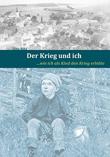 Der Krieg und ich: ...wie ich als Kind den Krieg erlebte von Books on Demand GmbH
