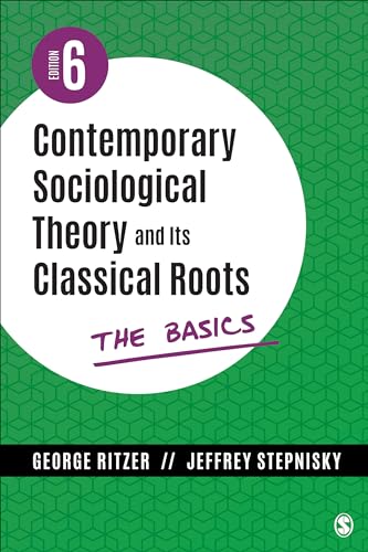 Contemporary Sociological Theory and Its Classical Roots: The Basics von SAGE Publications, Inc