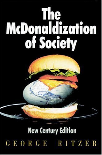 The McDonaldization of Society: New Century Edition by George Ritzer (2000-03-16)