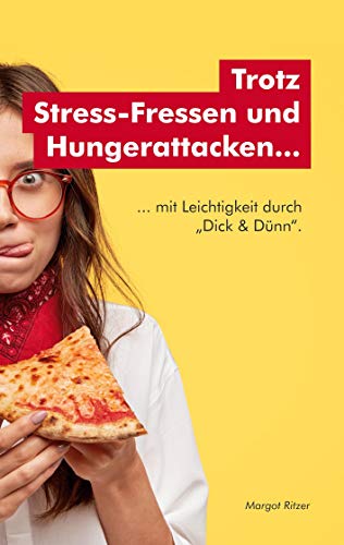 Trotz Stress-Fressen und Hungerattacken...: ... mit Leichtigkeit durch "Dick & Dünn". von Books on Demand GmbH