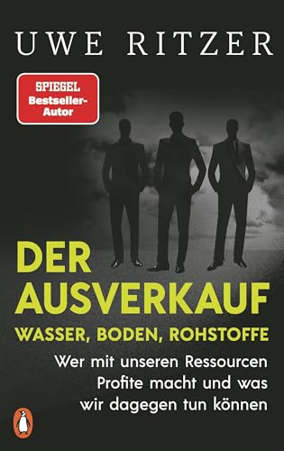 Der Ausverkauf: Wasser, Boden, Rohstoffe: Wer mit unseren Ressourcen Profite macht und was wir dagegen tun können von Penguin Verlag