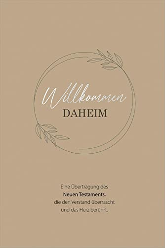 Willkommen daheim - Floral Edition: Eine Übertragung des Neuen Testaments, die den Verstand überrascht und das Herz berührt. Willkommen daheim - Floral Edition: Eine Übertragung des Neuen Testaments, die den Verstand überrascht und das Herz berührt.