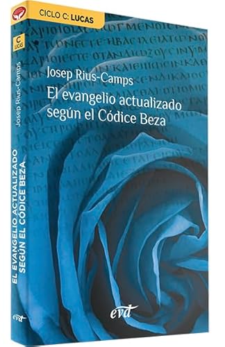 El evangelio actualizado según el Códice Beza: Ciclo C: Lucas (Acción pastoral) von Editorial Verbo Divino