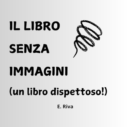 Il libro senza immagini: (un libro dispettoso!) von Independently published