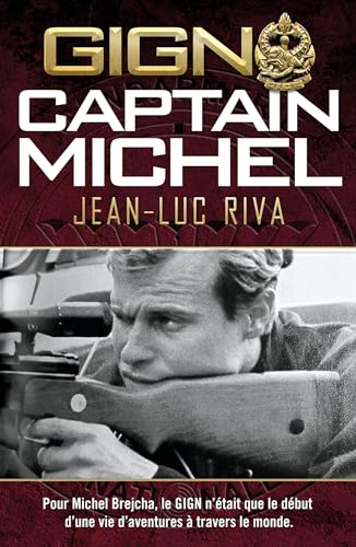 GIGN: Captain Michel: Pour Michel Brejcha, le GIGN n'était que le début d'une vie d'aventures à travers le monde von NIMROD