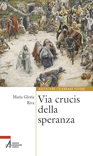 Via Crucis della speranza (Ascoltare celebrare vivere. Sussidi) von EMP - Edizioni Messaggero Padova