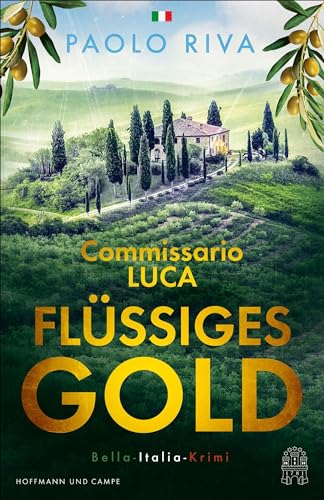 Flüssiges Gold: Commissario Lucas erster Fall. Ein Bella-Italia-Krimi (Die Bella-Italia-Krimis, Band 1) von Hoffmann und Campe
