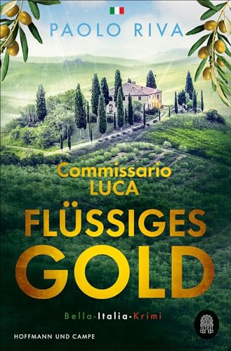 Flüssiges Gold: Commissario Lucas erster Fall. Ein Bella-Italia-Krimi von Hoffmann und Campe