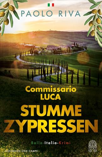 Stumme Zypressen: Commissario Luca. Bella-Italia-Krimi | »Atmosphäre, Flair und Lebensgefühl!« dpa (Die Bella-Italia-Krimis, Band 4) von HOFFMANN UND CAMPE VERLAG GmbH