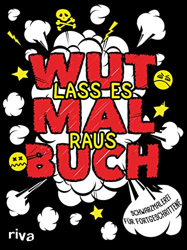 Das Wutmalbuch: Lass es raus: Lass es raus. Schwarzmalerei für Fortgeschrittene von RIVA