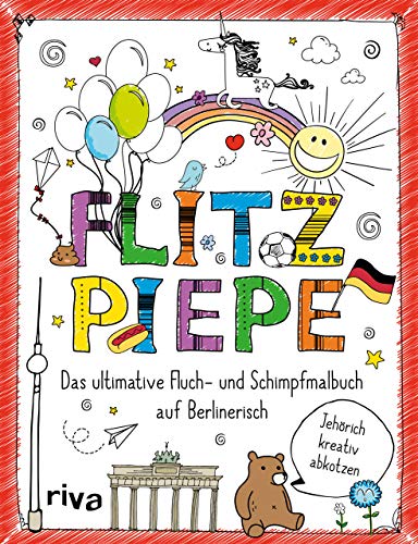 FUCK – Flitzpiepe: Das ultimative Fluch- und Schimpfmalbuch auf Berlinerisch. Zum Abreagieren, Entspannen und gegen Langeweile. Das perfekte Geschenk für Weihnachten und Geburtstage von Riva
