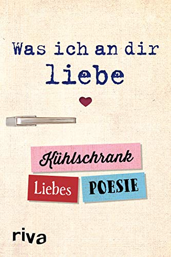 Was ich an dir liebe – Kühlschrank-Liebespoesie