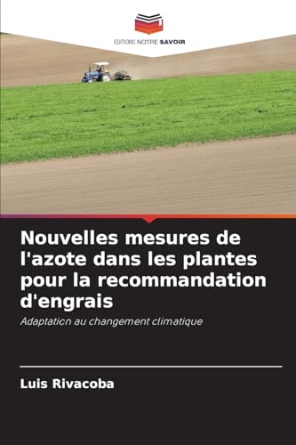 Nouvelles mesures de l'azote dans les plantes pour la recommandation d'engrais: Adaptation au changement climatique von Editions Notre Savoir