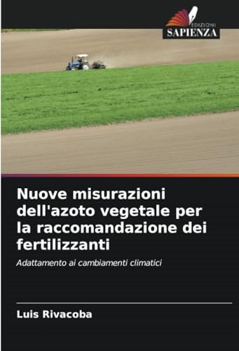 Nuove misurazioni dell'azoto vegetale per la raccomandazione dei fertilizzanti: Adattamento ai cambiamenti climatici von Edizioni Sapienza
