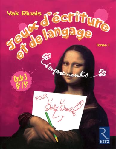 Jeux d'ecriture et de language 1 Cycle 3 6e/5e: Volume 1