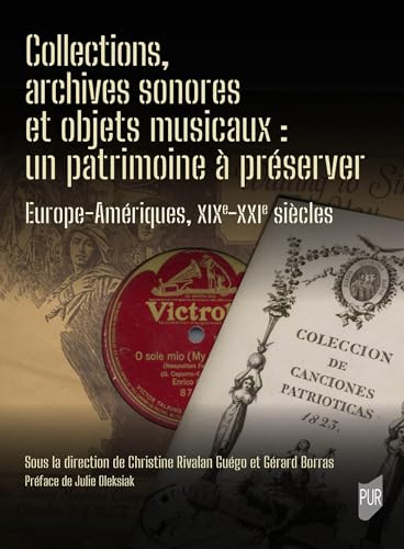 Collections, archives sonores et objets musicaux : un patrimoine à préserver: Europe-Amériques, XIX-XXIe siècles Collections, archives sonores et objets musicaux : un patrimoine à préserver: Europe-Amériques, XIX-XXIe siècles von PU RENNES