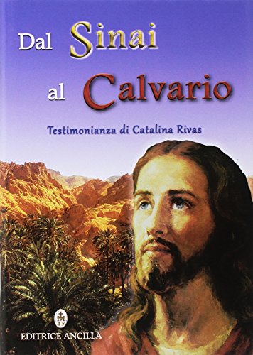 Dal Sinai al Calvario. Testimonianza di Catalina Rivas (Mistica)