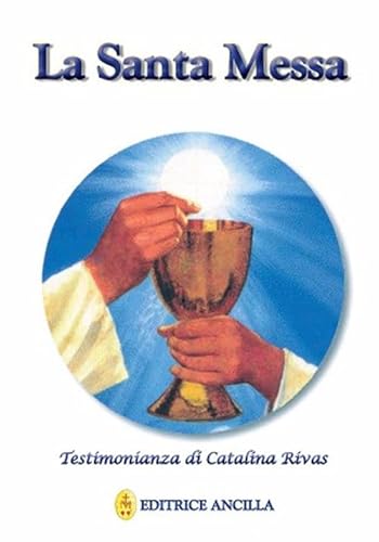 La santa messa. Testimonianza di Catalina Rivas (Mistica)