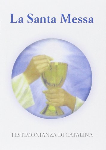 La santa messa. Testimonianza di Catalina von Gamba Edizioni
