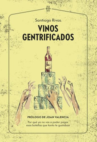 Vinos gentrificados: Por qué ya no vas a poder pagar esas botellas que tanto te gustaban von Muddy Waters Books
