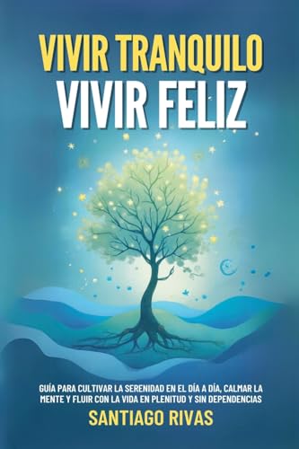 Vivir Tranquilo, Vivir Feliz (Santiago Rivas, Band 1) von Juan David Arbelaez