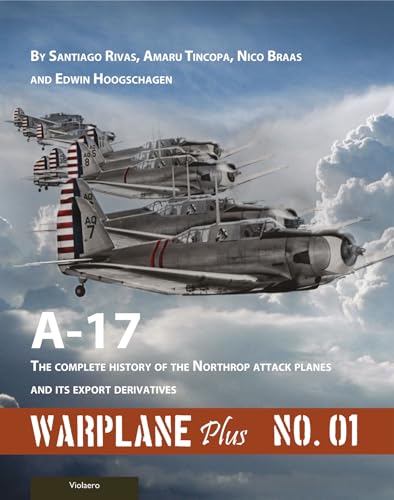 Warplane Plus: A17 - The Complete History of the Northrop Attack Planes and Its Export Derivatives (1) (Lanasta Warplane Plus, Band 1) von Violaero