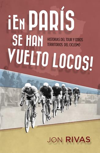 En París se han vuelto locos: Historias del Tour y otros territorios del ciclismo (Córner) von Roca Editorial