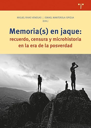 Memoria(s) en jaque: Recuerdo, censura y microhistoria en la era de la postverdad (Ciencias y técnicas de la cultura) von Ediciones Trea, S.L.