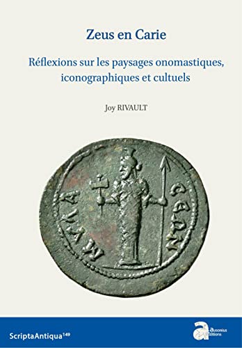 Zeus en Carie. Réflexions sur les paysages onomastiques, iconographiques et cultuels Zeus en Carie. Réflexions sur les paysages onomastiques, iconographiques et cultuels