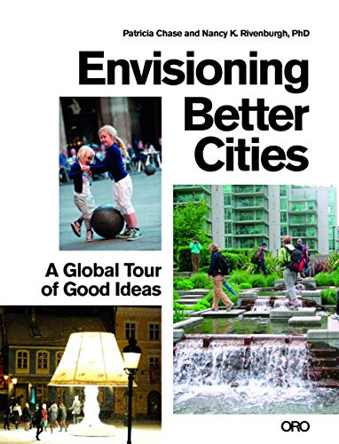 Envisioning Better Cities: A Global Tour of Good Ideas von Oro Editions