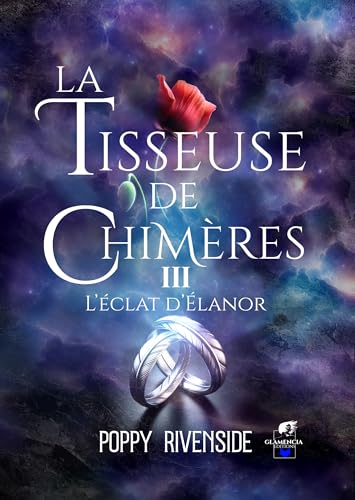 La Tisseuse de chimères - Tome 3: L'éclat d'Élanor: L'éclat d'Elanor von GLAMENCIA EDITIONS