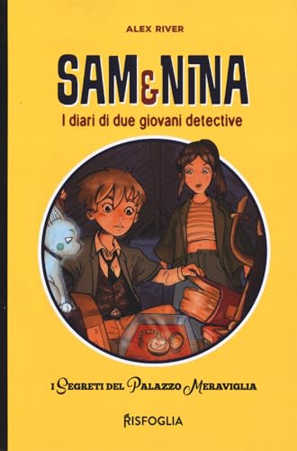 I segreti del Palazzo Meraviglia. Sam & Nina. I diari di due giovani detective. Ediz. illustrata (Piccoli mondi) von Risfoglia Editore