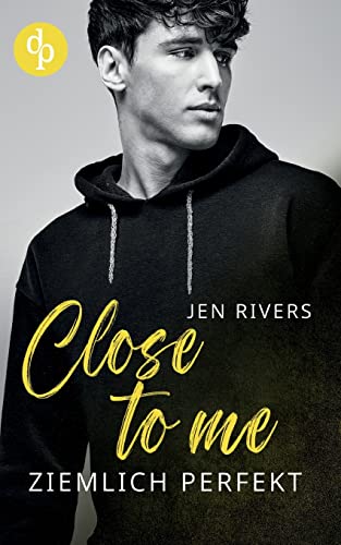 Close to me: Ziemlich perfekt von dp DIGITAL PUBLISHERS GmbH