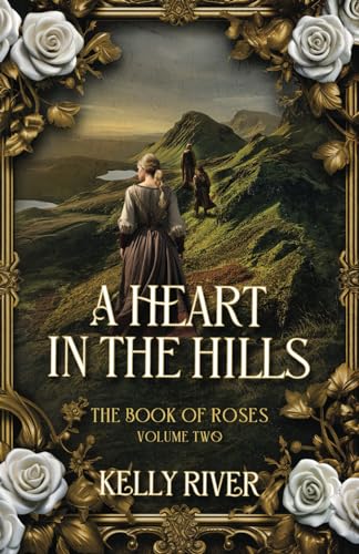 A Heart in the Hills: The Book of Roses, Volume Two