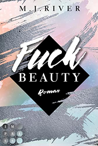 Fuck Beauty (Fuck-Perfection-Reihe 2): New Adult Liebesroman mit spannungsgeladenen Crime-Elementen