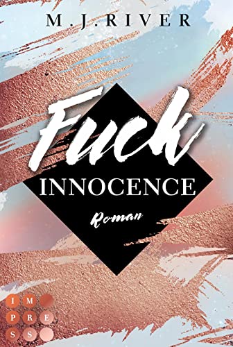 Fuck Innocence (Fuck-Perfection-Reihe 3): New Adult Liebesroman mit spannungsgeladenen Crime-Elementen von Impress