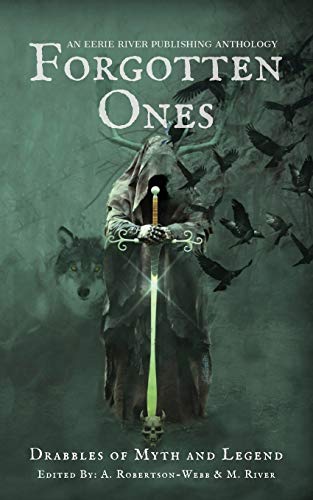 Forgotten Ones: Drabbles of Myth and Legend (Eerie Drabbles of Fantasy and Horror) von Eerie River Publishing