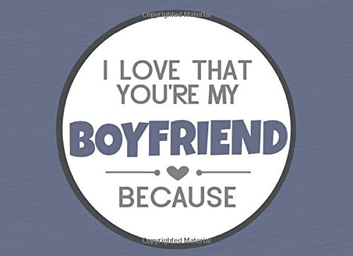 I Love That You're My Boyfriend Because: Prompted Fill In The Blank Book (I Love You Because Book, Band 81)