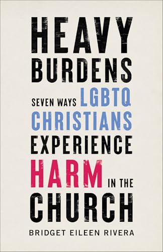 Heavy Burdens: Seven Ways Lgbtq Christians Experience Harm in the Church von Baker Pub Group/Baker Books