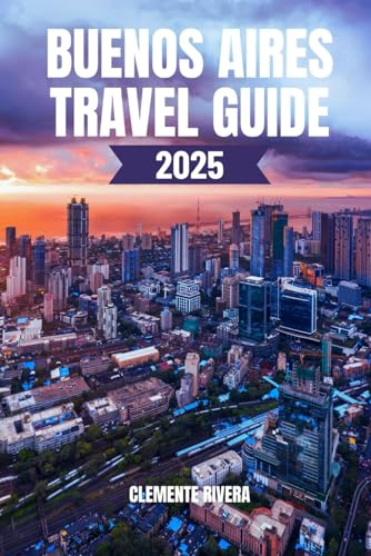 BUENOS AIRES TRAVEL GUIDE: Important information, insider tips & Tricks you need to know for a seamless Buenos Aires experience (Rivera Travel Tours & Adventures) von Independently published