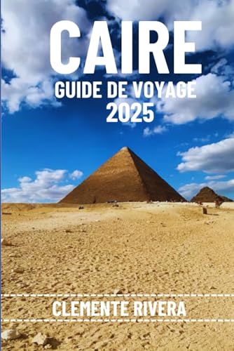 CAIRE GUIDE DE VOYAGE: Découvrez les trésors cachés et les secrets locaux. Tout ce que vous devez savoir avant de partir. CAIRE GUIDE DE VOYAGE: Découvrez les trésors cachés et les secrets locaux. Tout ce que vous devez savoir avant de partir. von Independently published