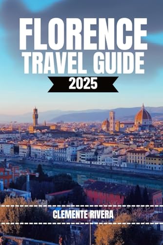 FLORENCE TRAVEL GUIDE: Exploring the Hidden Gems of Florence (Rivera Travel Tours & Adventures) von Independently published