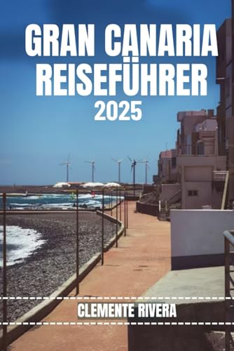GRAN CANARIA REISEFÜHRER: Entdecken Sie verborgene Schätze und unvergessliche Erlebnisse auf dieser verzauberten Insel GRAN CANARIA REISEFÜHRER: Entdecken Sie verborgene Schätze und unvergessliche Erlebnisse auf dieser verzauberten Insel von Independently published