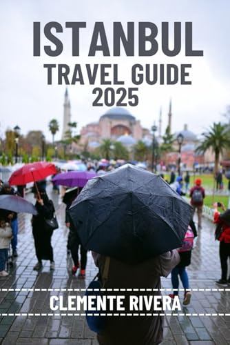ISTANBUL TRAVEL GUIDE: Uncover Hidden Gems & Local Secrets. Everything You Need to Know Before You Go. (Rivera Travel Tours & Adventures) von Independently published